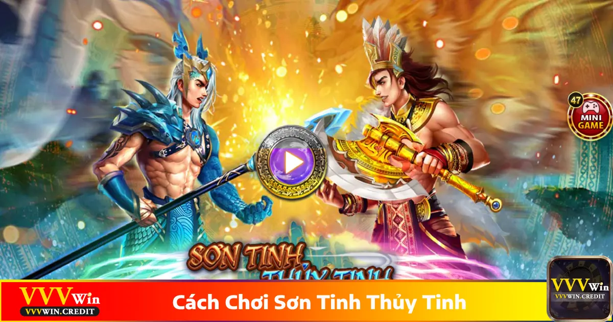 Cách Chơi Sơn Tinh Thủy Tinh - Slots Huyền Thoại Tại VVVWin 4 Hướng dẫn cách chơi Sơn Tinh Thủy Tinh và cách nhận thưởng lớn