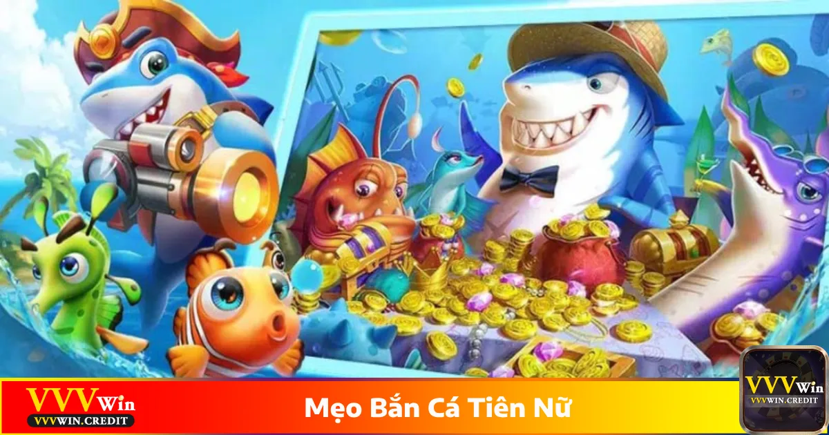 Mẹo Bắn Cá Tiên Nữ - Bí Kíp Chinh Phục Đại Dương VVVWin 3 Mẹo bắn cá tiên nữ giúp tăng tỷ lệ trúng thưởng